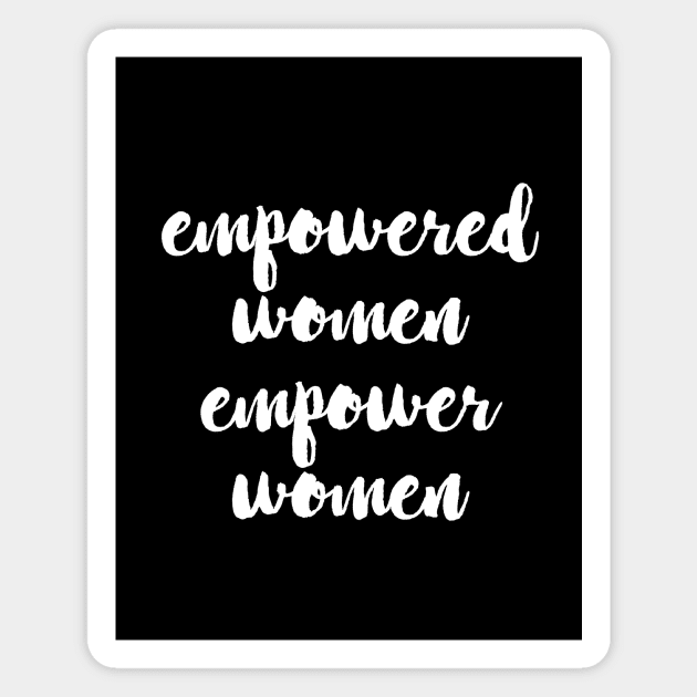 Empowered Women Empower Women Magnet by LemonBox